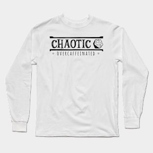 Chaotic Overcaffeinated (Modern Alignments) Long Sleeve T-Shirt